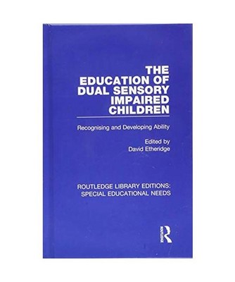 The Education of Dual Sensory Impaired Children: Recognising and Developing Abil