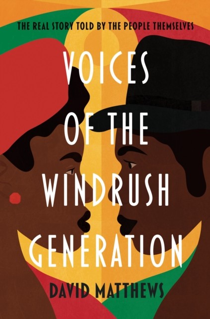 Voices of the Windrush Generation by David Matthews (Paperback Book)