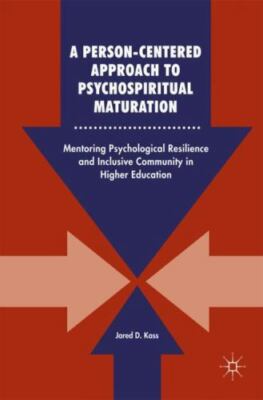 Person-Centered Approach to Psychospiritual Maturation : Mentoring Psychologi...