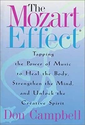 The Mozart Effect : Tapping the Power of Music to Heal the Body,