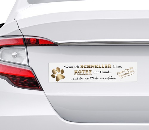 Auto Magnetschild WEISS 'Wenn ich schneller fahre kotzt der Hund' humor lustig - Bild 4 von 5