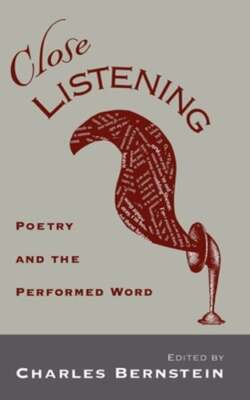 Close Listening: Poetry & the Performed Word by Charles Bernstein: New