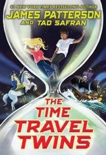 James Patterson Tad Safran The Time Travel Twins (Hardback) Time Travel Twins