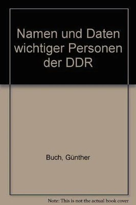Namen und Daten: Wichtige Personen der DDR Buch Verlag J.H.W. Dietz Nachf. GmbH