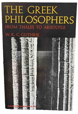 The Greek Philosophers: From Thales to Aristotle 1st Harper Edition 1975