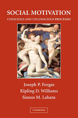 Social Motivation Conscious and Unconscious Processes Forgas Williams Laham