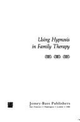 Using Hypnosis in Family Therapy Hardcover Michele Ritterman