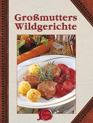Großmutters Wildgerichte