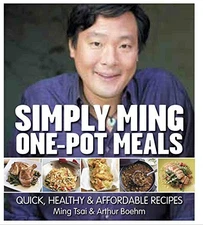Simply Ming One-Pot Meals: Quick, Healthy & Affordable Recipes by Ming Tsai, Ar
