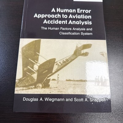 A Human Error Approach to Aviation Accident Analysis: The Human Factors Anal...