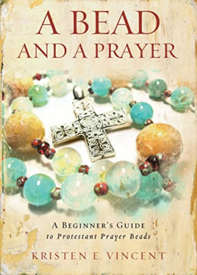 A Bead and a Prayer: A Beginner's Guide to Protestant P - Perfect Paperback NEW