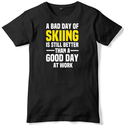 Bad Day Of Skiing Is Still Better Than A Good Day At Work Herren T-Shirt