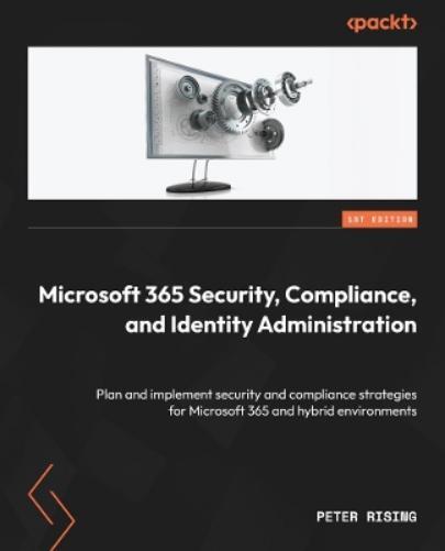 Peter Rising Microsoft 365 Security, Compliance, and Identity Admini (Tascabile)