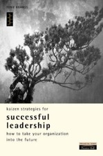 The Kaizen Way to Successful Leadership: How to Take Your Organi