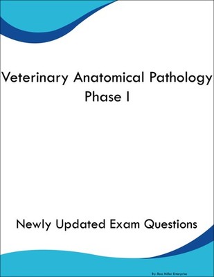 Veterinary Anatomical Pathology Phase I Study Guide Prep Book