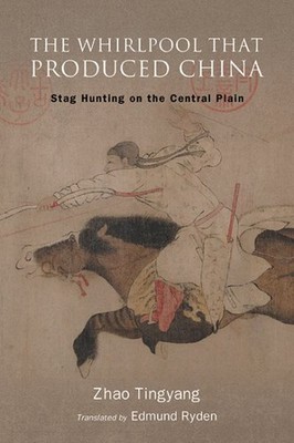Whirlpool That Produced China : Stag Hunting on the Central Plain, Paperback ...