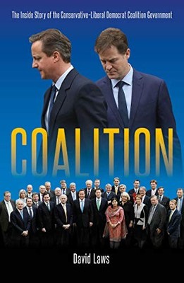 Coalition: The Inside Story of the Conservative-Liberal Democrat Coalition Gover