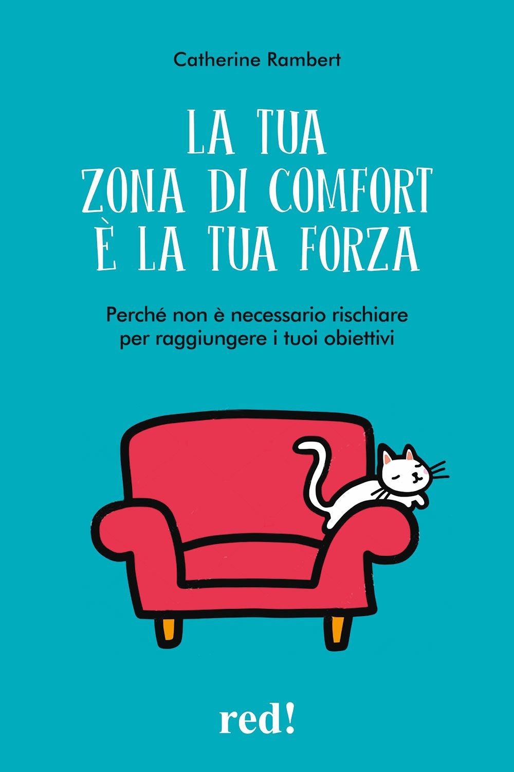 Libri Catherine Rambert - La Tua Zona Di Comfort E La Tua Forza. Perche Non E Ne