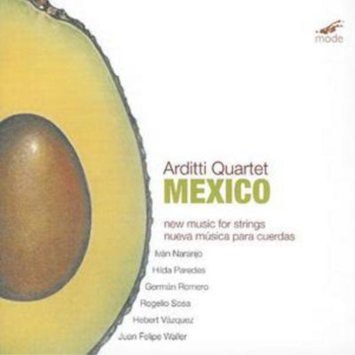 Arditti Quartet Mexico: New Music for Strings (CD) Album