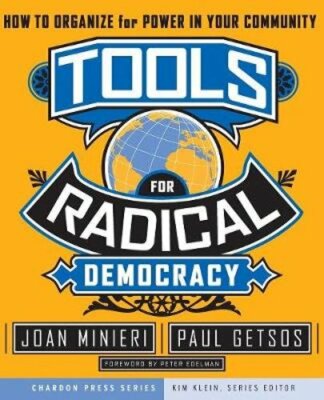 Tools for Radical Democracy: How to Organize for Power in Your Community: New