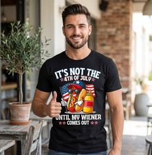 It's Not The 4th of July Until My Wiener Comes Out Hot Dog T-Shirt - H533