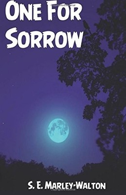 One For Sorrow,Marley-Walton, S. E. S. E. Marley-Walton,