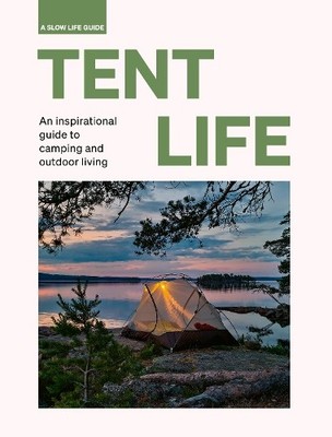 Tent Life: An inspirational guide t..., Santabarbara, S
