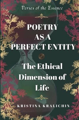 Poetry as a Perfect Entity: The Ethical Dimension of Life: Verses of the Essence