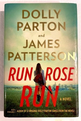 Run, Rose, Run by DOLLY PARTON & JAMES PATTERSON 1st Edition/1st PRINTING HC