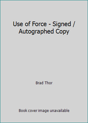 Use of Force - Signed / Autographed Copy by Brad Thor