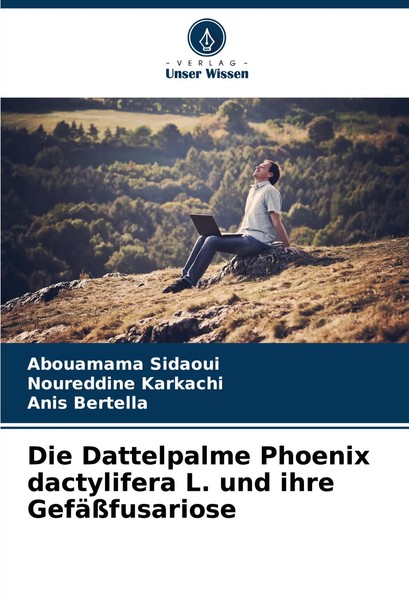 Die Dattelpalme Phoenix Dactylifera L. Und Ihre GefäßFusariose Sidaoui (U. A.)-image