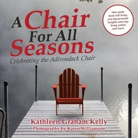 A Chair For All Seasons Celebrating The Adirondack Chair Kathleen Graham Kelly