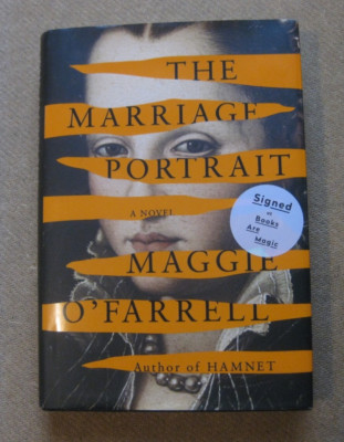 SIGNED - THE MARRIAGE PORTRAIT by Maggie O'Farrell - 1st  2022 HCDJ - NF