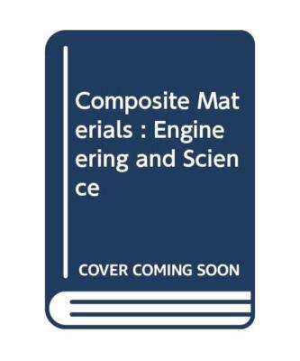 Composite Materials : Engineering and Science, Matthews, F. L.