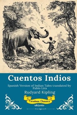 Cuentos Indios Spanish Version of Indian Tales by Rudyard Kipling (Spanish) Pape