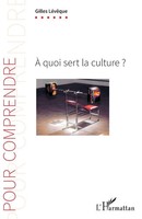 Gilles LéVêQue | À Quoi Sert La Culture ? | Taschenbuch | FranzöSisch (2020)
