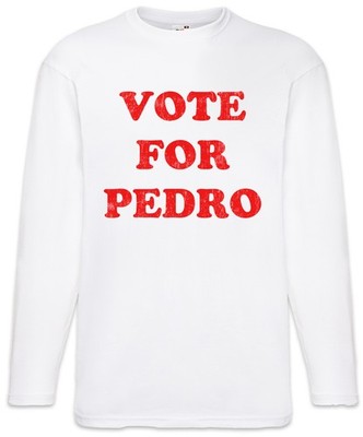 Vote For Pedro Langarm T-Shirt Napoleon President Sign Dynamite Wahl Election