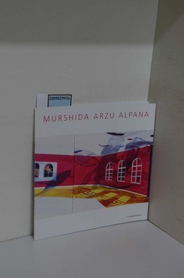 Murshida arzu alpana Wessen welt ? 28.3-10.05.2014 Ausstellungskatalog Murshida,