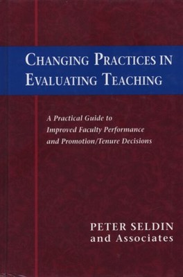 Changing Practices in Evaluating Teaching : A Practical Guide to