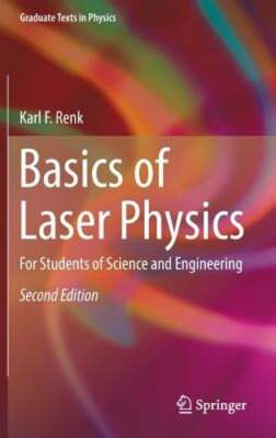 Basics of Laser Physics: For Students of Science and Engineering by Karl F Renk