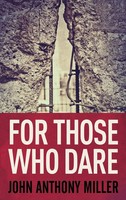 John Anthony Miller | For Those Who Dare | Buch | Englisch (2021) | Gebunden