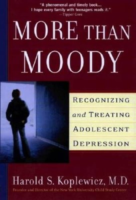 More Than Moody: Recognizing and Treating Adolescent Depression - VERY GOOD