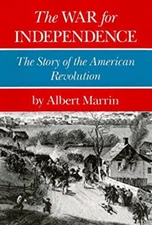 The War for Independence : The Story of the American Revolution A