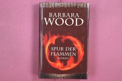322522 Barbara Wood SPUR DER FLAMMEN Droemer Knaur HC
