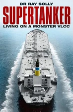 Supertanker: Living on a Monster VLCC by Dr Ray Solly (English) Paperback Book