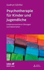 Gudrun Görlitz Psychotherapie für Kinder und Jugendliche (Leben Lernen, Bd. 174)