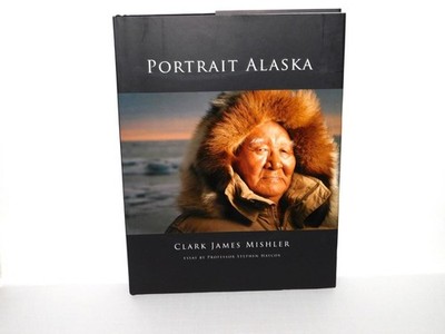 Portrait Alaska Clark Mishler Book Alaskan Everyday People Native Life Anchorage