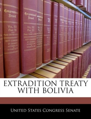 United States Congre - Extradition Treaty With Bolivia - New paperback - X555z