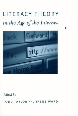 Todd Taylor Literacy Theory in the Age of the Internet (Hardback)