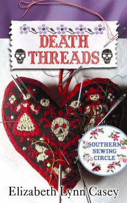 Death Threads (Southern Sewing Circle) by Elizabeth Lynn Casey